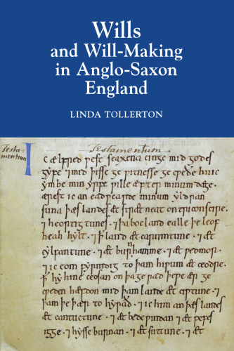 Wills and Will-Making in Anglo-Saxon England (Anglo-saxon Wills)