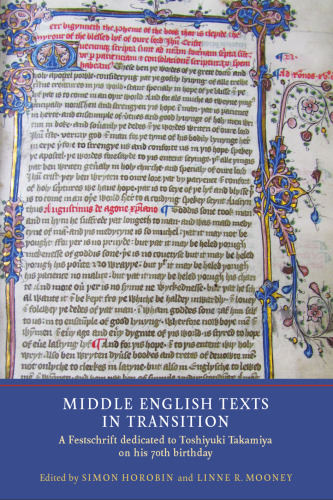 Middle English Texts in Transition: A Festschrift dedicated to Toshiyuki Takamiya on his 70th birthday (Manuscript Culture in the British Isles, 6)