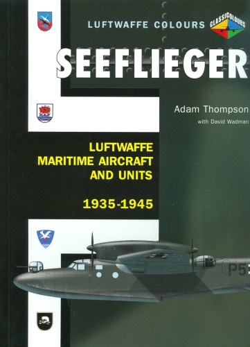 Seeflieger Luftwaffe Maritime Aircraft and Units 1935-1945