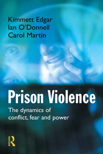 Prison Violence: The Dynamics of Conflict, Fear and Power