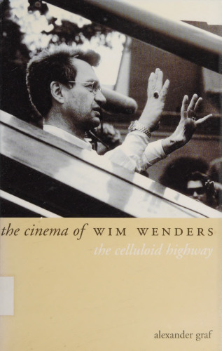 The Cinema of Wim Wenders: The Celluloid Highway