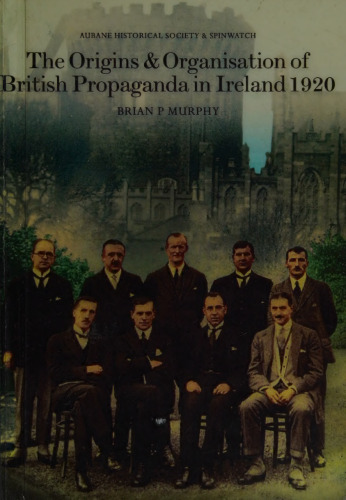 The Origins and Organisation of British Propaganda in Ireland 1920