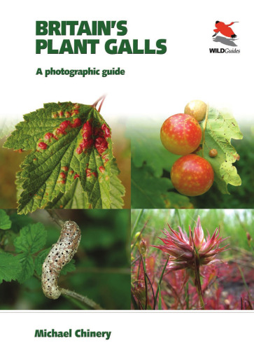 Britain's Plant Galls: A Photographic Guide (WILDGuides of Britain & Europe, 7)