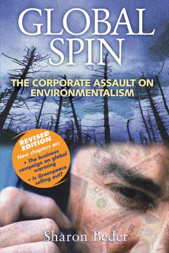 Global Spin. The corporate assault on environmentalism