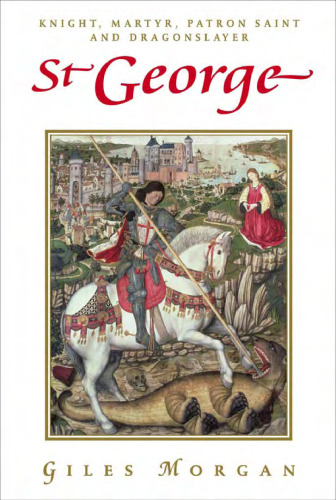 St. George: Knight, Martyr, Patron Saint and Dragonslayer (Pocket Essential series)