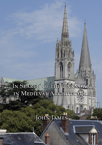 In Search of the Unknown in Medieval Architecture