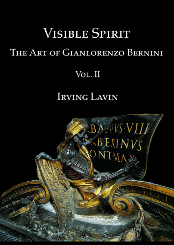 Visible Spirit: The Art of Gian Lorenzo Bernini, Volume II