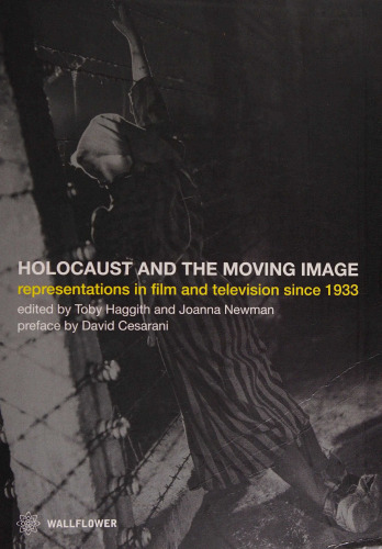 Holocaust and the Moving Image: Representations in Film and Television Since 1933