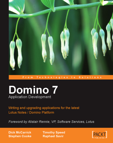Domino 7 Lotus Notes Application Development: Writing and upgrading applications for the latest Lotus Notes Domino Platform