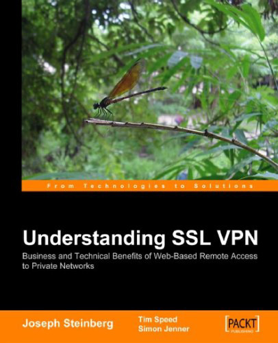 SSL VPN: Understanding, Evaluating And Planning Secure, Web-based Remote Access