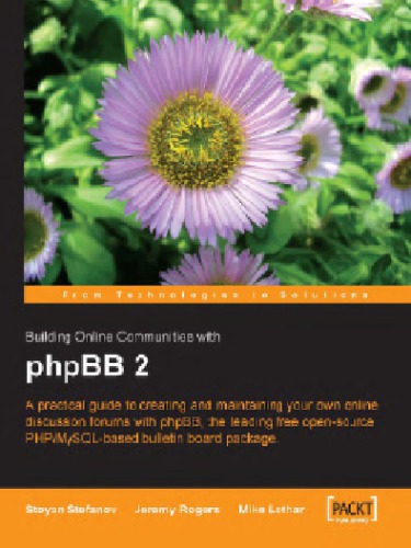 Building Online Communities with phpBB: A practical guide to creating and maintaining online discussion forums with phpBB, the leading free open source PHP/MySQL-based bulletin board