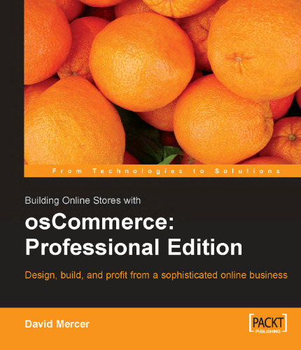 Building Online Stores with osCommerce: Professional Edition: Learn how to design, build, and profit from a sophisticated online business
