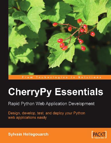 CherryPy Essentials: Rapid Python Web Application Development: Design, develop, test, and deploy your Python web applications easily