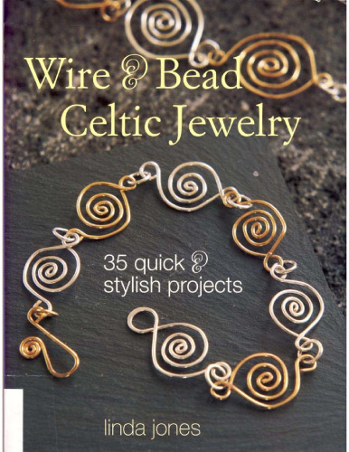 Wire & Bead Celtic Jewelry: 35 Quick and Stylish Projects