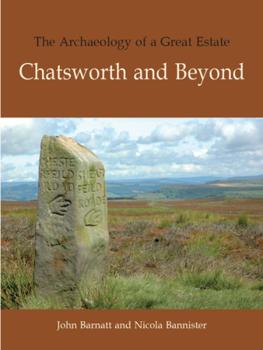 The Archaeology of a Great Estate: Chatsworth and Beyond