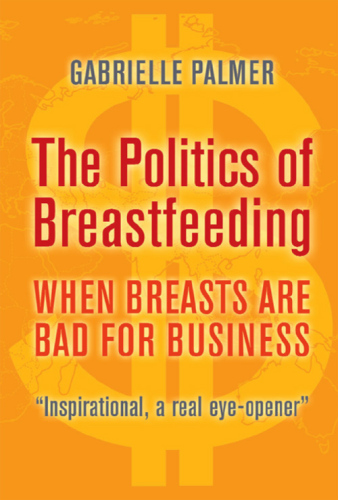 The Politics of Breastfeeding: When Breasts are Bad for Business