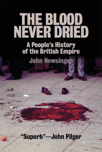 The Blood Never Dried: A People’s History of the British Empire