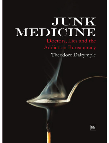 Junk Medicine: Doctors, Lies and the Addiction Bureaucracy