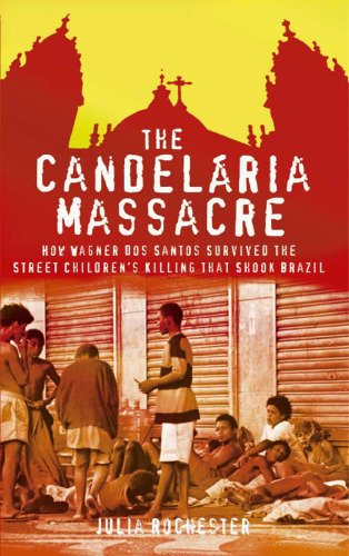 The Candelaria Massacre: How Wagner dos Santos Survived the Street Children's Killing that Shook Brazil