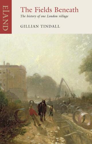 The Fields Beneath: The History of one London Village