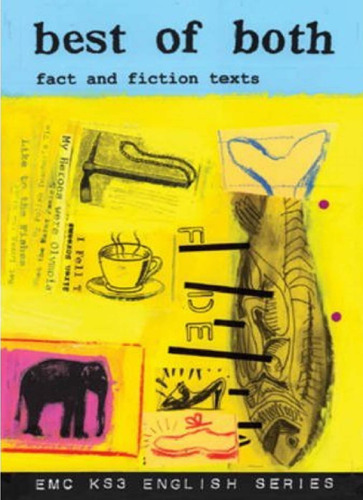 Best of Both: Fact and Fiction Texts (EMC KS3 English Series)