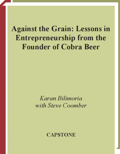 Against the Grain: Lessons in Entrepreneurship from the Founder of Cobra Beer