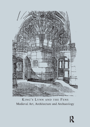King's Lynn and the Fens: Medieval Art, Architecture and Archaeology
