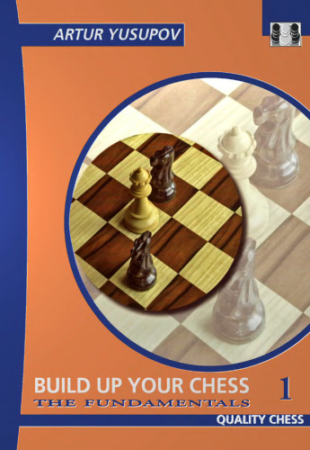 Build Up Your Chess 1: The Fundamentals (Yusupov's Chess School)
