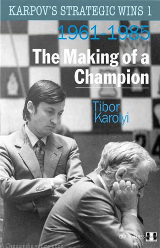 Karpov's Strategic Wins Volume 1: The Making of a Champion 1961-1985