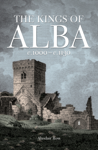 The Kings of Alba c.1000 - c.1130