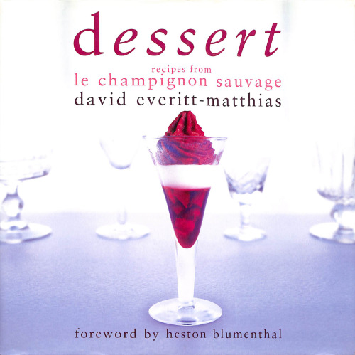 Dessert: Recipes from Le Champignon Sauvage
