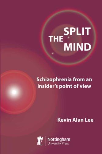 The Split Mind: Schizophrenia from an Insider's Point of View