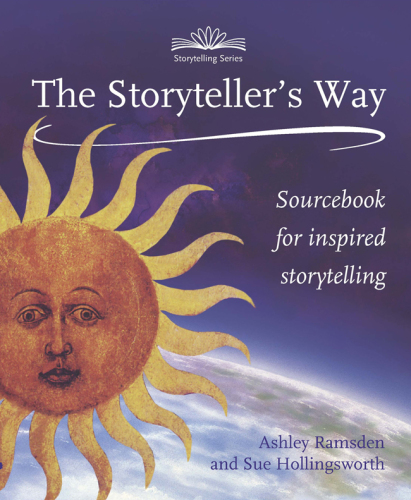 The Storytellers Way : A Sourcebook for Inspired Storytelling