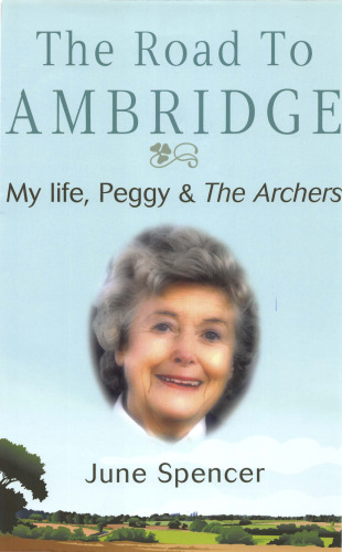 Road to Ambridge: My Life, Peggy & the Archers