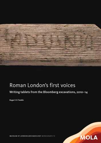 Roman London's First Voices: Writing Tablets from the Bloomberg Excavations, 2010-14