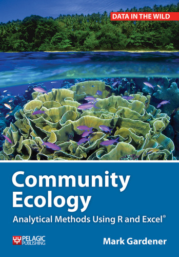 Community Ecology: Analytical Methods Using R and Excel (Data in the Wild)