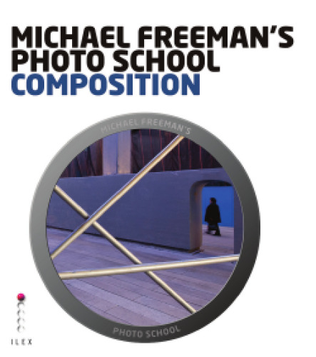 Michael Freeman’s Photo School: Composition