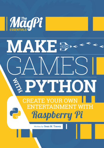 Make Games with Python: Create Your Own Entertainment with Raspberry Pi
