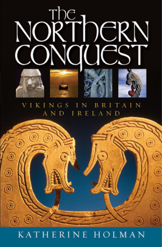 The Northern Conquest: Vikings in Britain and Ireland