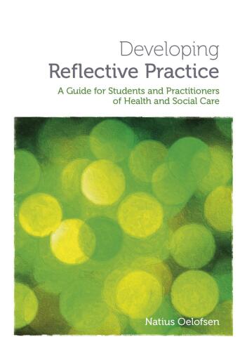 Developing Reflective Practice: A Guide for Students and Practitioners of Health and Social Care