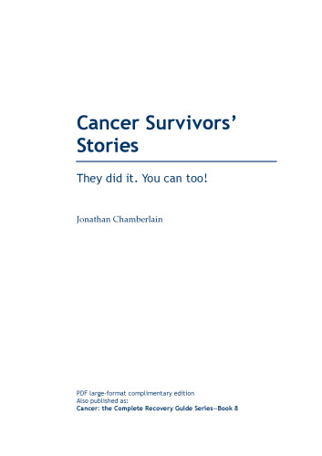 Jonathan Chamberlain Cancer: The Complete Recovery Guide, Book 8 (Cancer Survivors' Stories) Percy Weston Cancer Cure