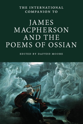 International Companion to James Macpherson and The Poems of Ossian (International Companions to Scottish Literature)