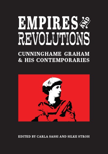Empires and Revolutions: Cunninghame Graham and his Contemporaries (Occasional Papers)