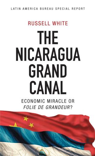 The Nicaragua Grand Canal: Economic Miracle Or Folie de Grandeur?