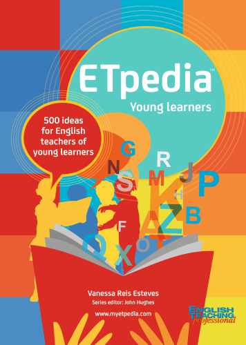 ETpedia Young Learners: 500 Ideas for English Teachers of Young Learners