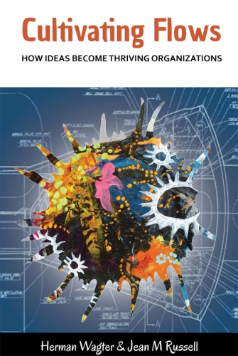 Cultivating Flows: How Ideas Become Thriving Organizations