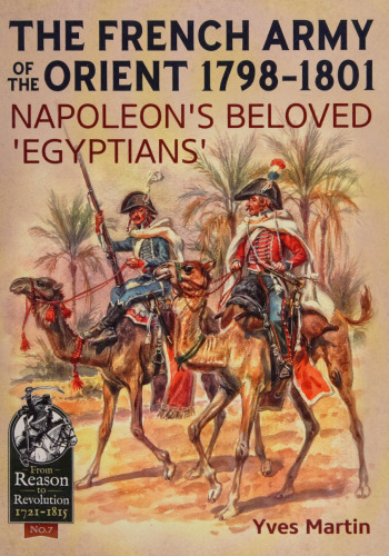 The French Army of the Orient 1798-1801: Napoleon's beloved 'Egyptians'