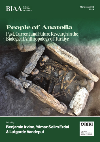 People of Anatolia: Past, Current and Future Research in the Biological Anthropology of Türkiye