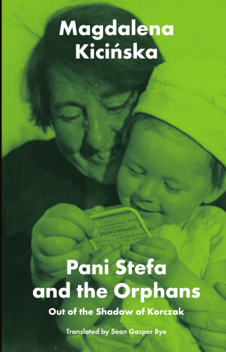 Pani Stefa and the Orphans: Out of the Shadow of Korczak