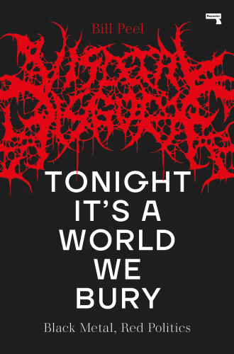 Tonight It’s a World We Bury: Black Metal, Red Politics